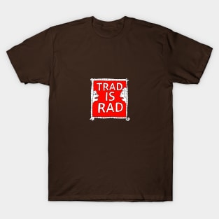 Trad is Rad T-Shirt